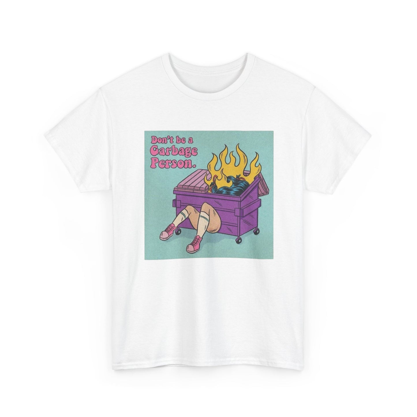 Don't Be A Garbage Person Graphic T Shirt Men's Heavy Cotton Tee