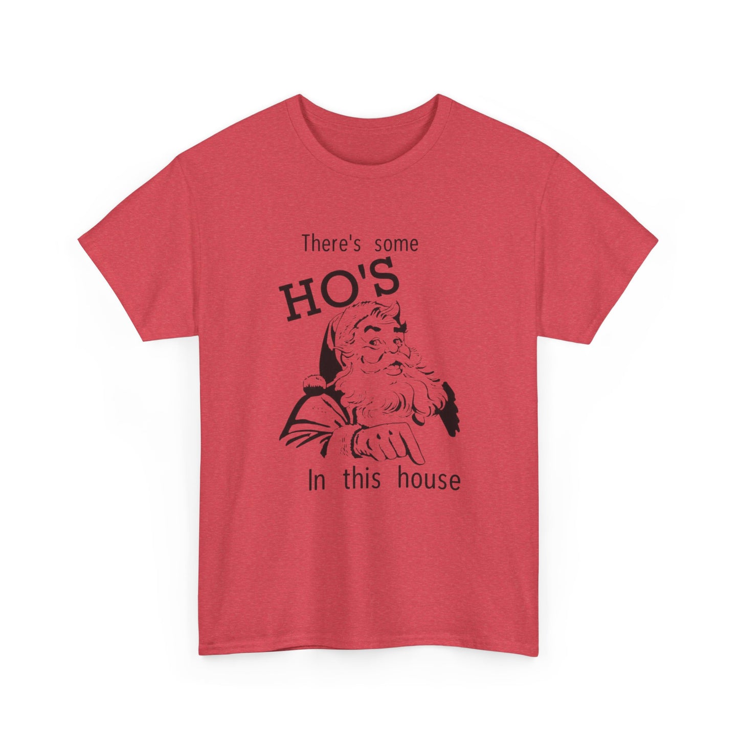 Funny Santa Jokes Ho's In This House Christmas Graphic T Shirt Heavy Cotton Tee