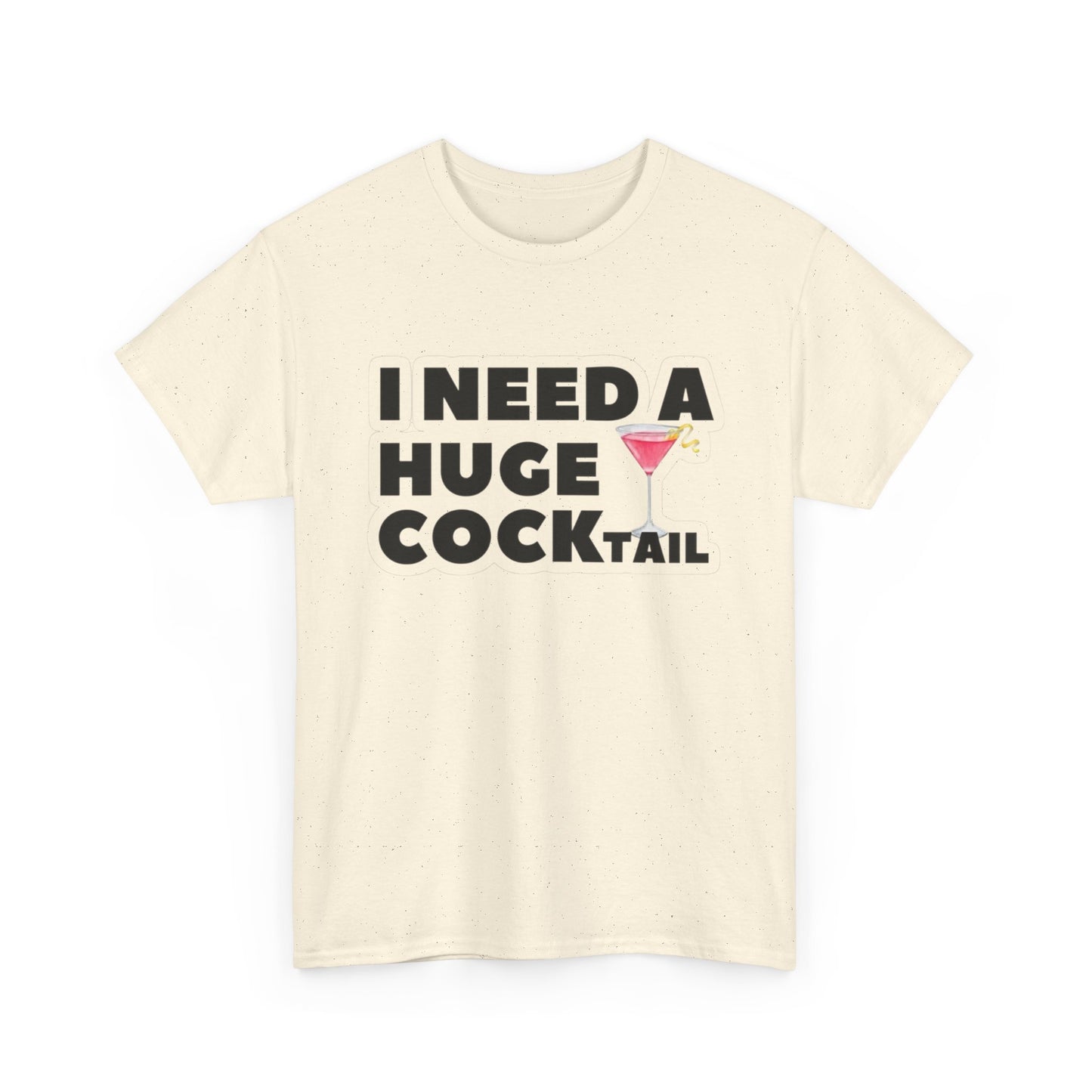 I Need A Cocktail Funny Sex Jokes Graphic T Shirt S-5XL NEW Unisex Heavy Cotton