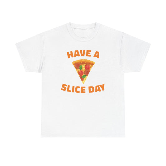 Have A Slice Day Graphic T Shirt Funny Pizza ART Unisex Heavy Cotton Tee