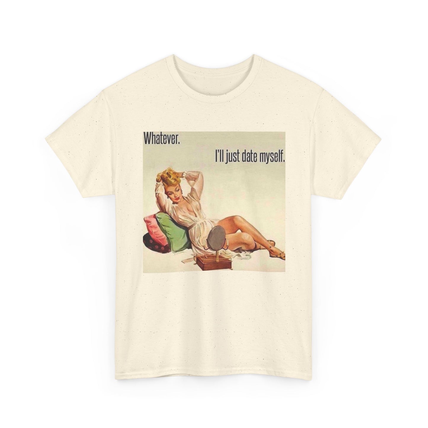 Whatever I'll Just Date Myself Graphic T-Shirt Womens Comfy Cotton Tee NEW