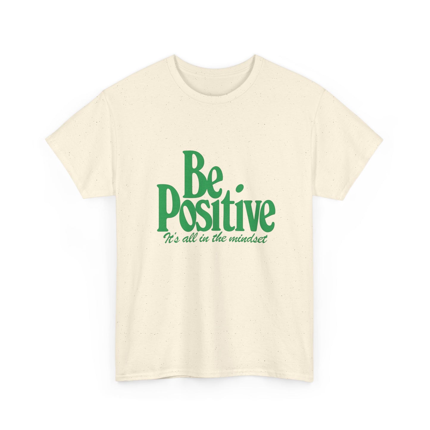 Be Positive It's All In The Mindset Graphic T Shirt Unisex Heavy Cotton Tee