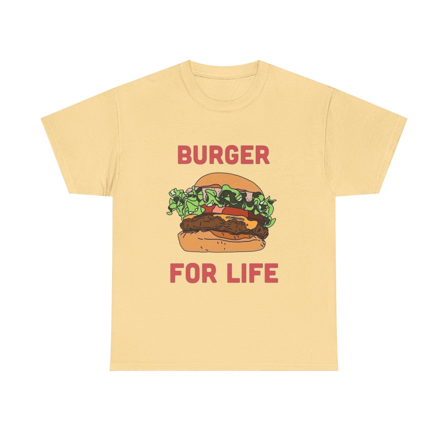 Burger For Life T Shirt Unisex Heavy Cotton Tee