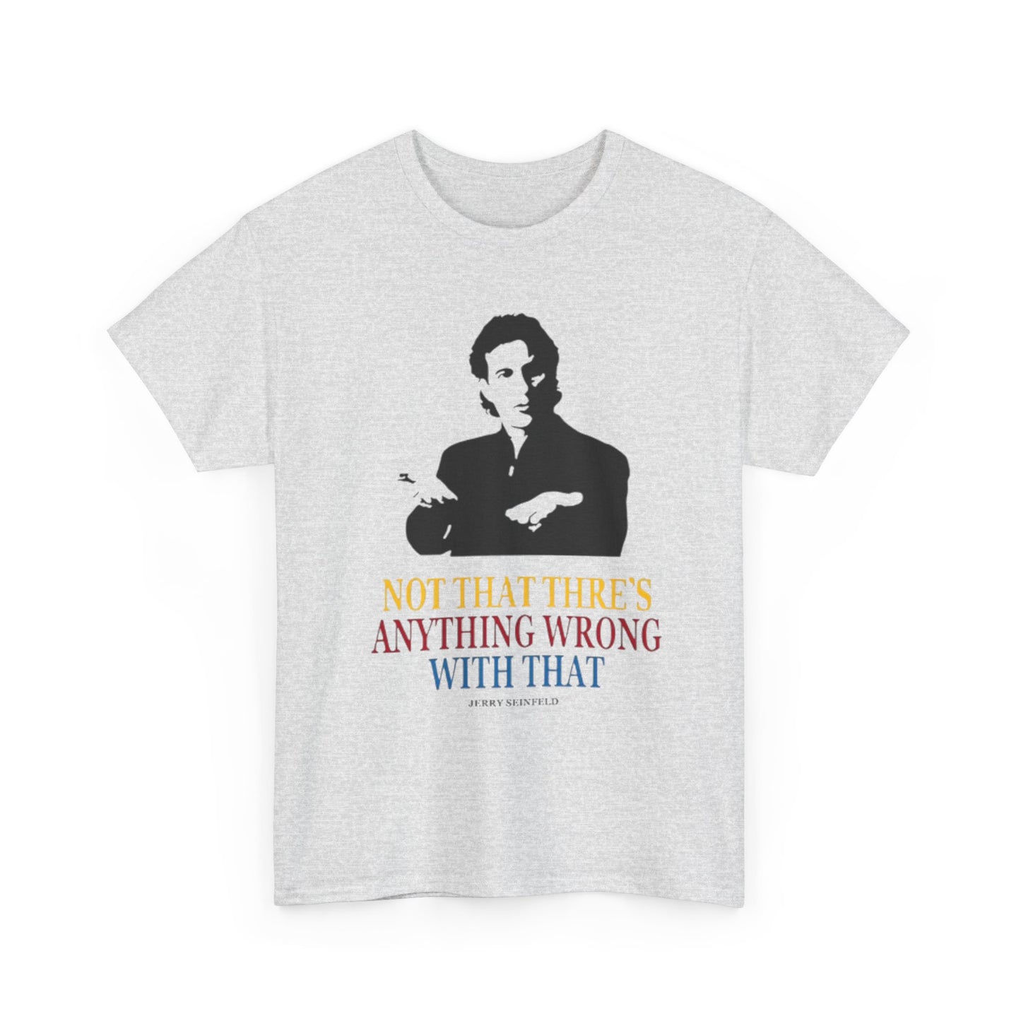 Seinfeld Quotes Funny T Shirt BRAND NEW Apparel Unisex Heavy Cotton Tee