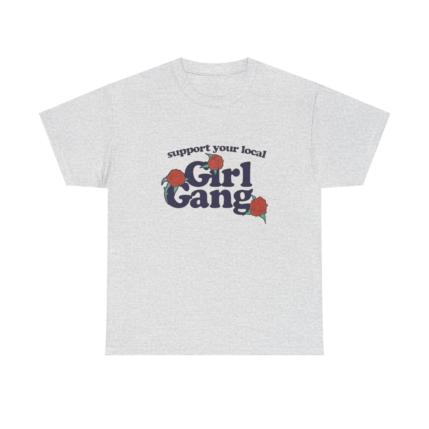 Support Your Local Girl Gang Funny Graphic T Shirt Unisex Heavy Cotton Tee GIFT