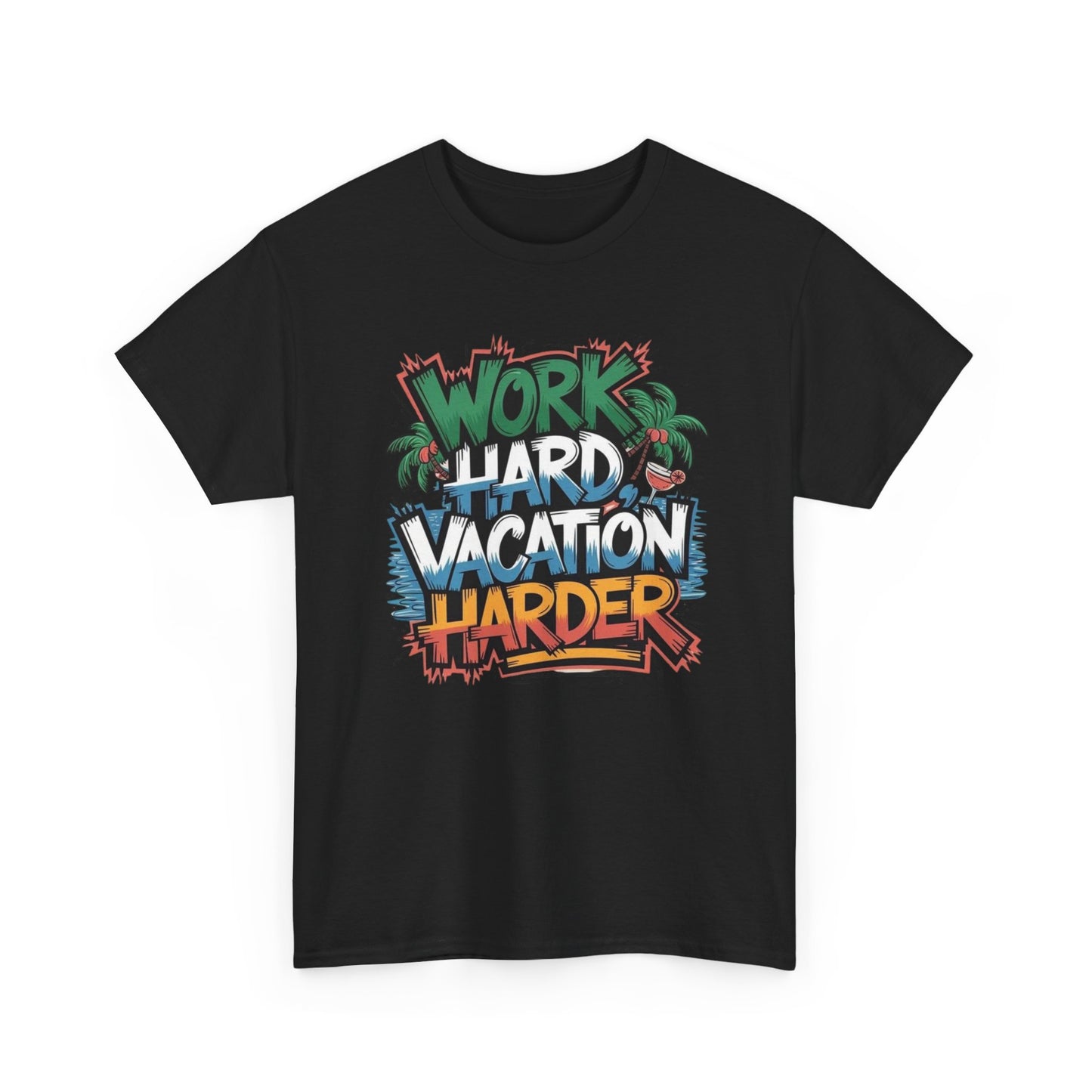 Work Hard Vacation Harder Graphic T Shirt NEW S-5XL Unisex Heavy Cotton Tee