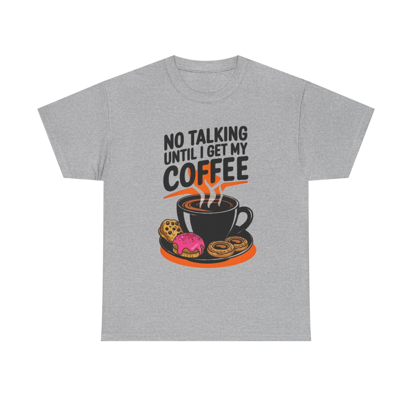 Not Talking Until I Get My Coffee Funny Graphic T Shirt Unisex Heavy Cotton Tee