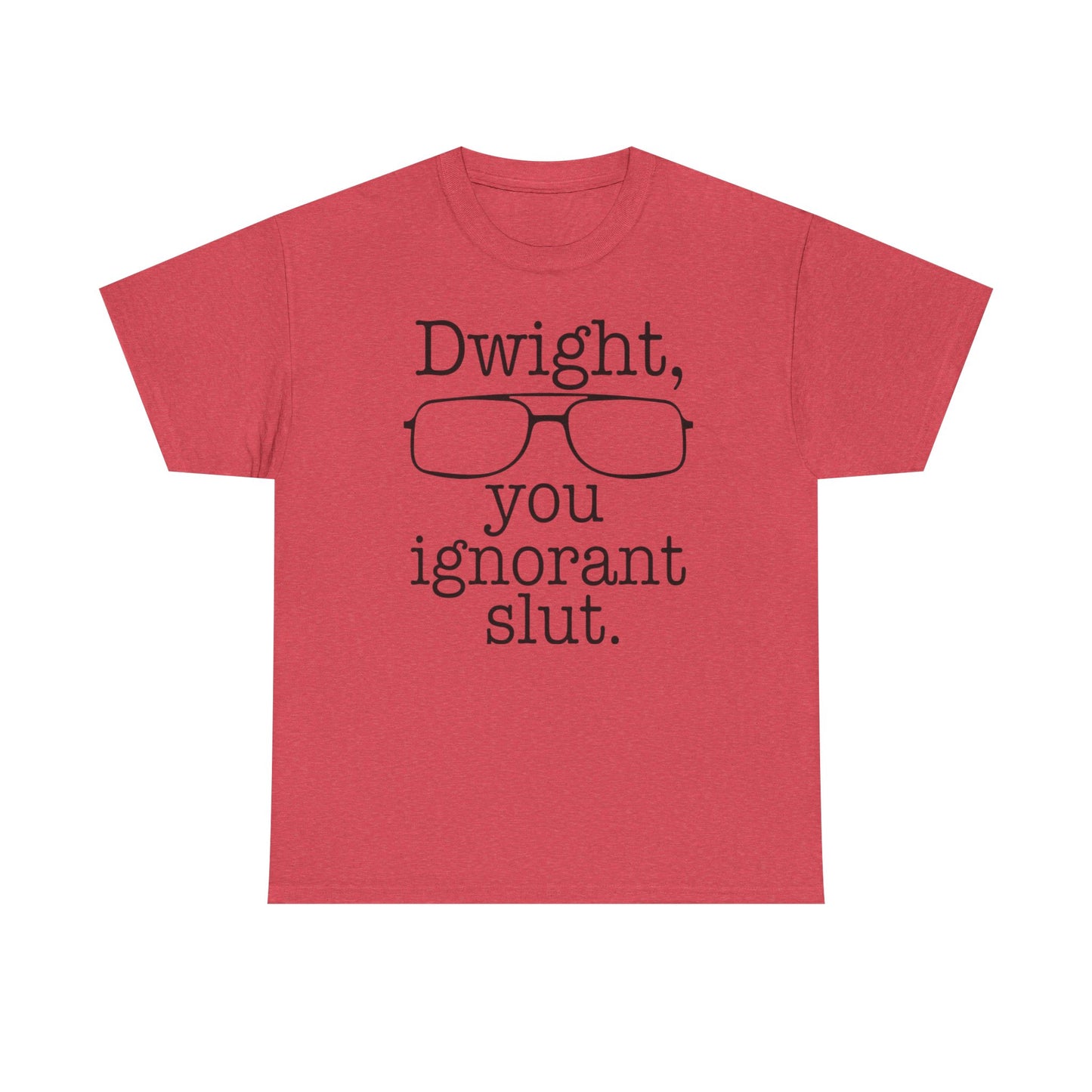 Dwight You Ignorant Slut Graphic T Shirt The Office Funny Unisex Heavy Cotton