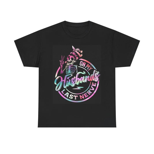 Husbands Last Nerve Shirt Funny Girly Graphic Unisex Heavy Cotton Tee