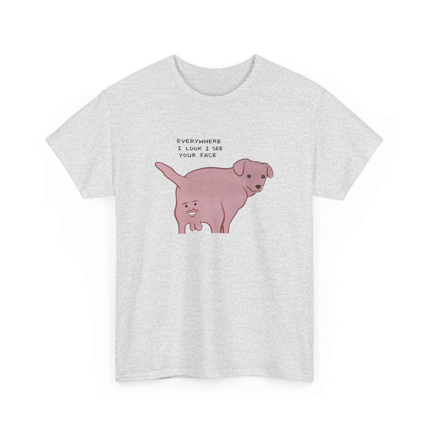 I See you Everywhere Funny T-Shirt Men's Women's Heavy Cotton Tee NEW GIFT