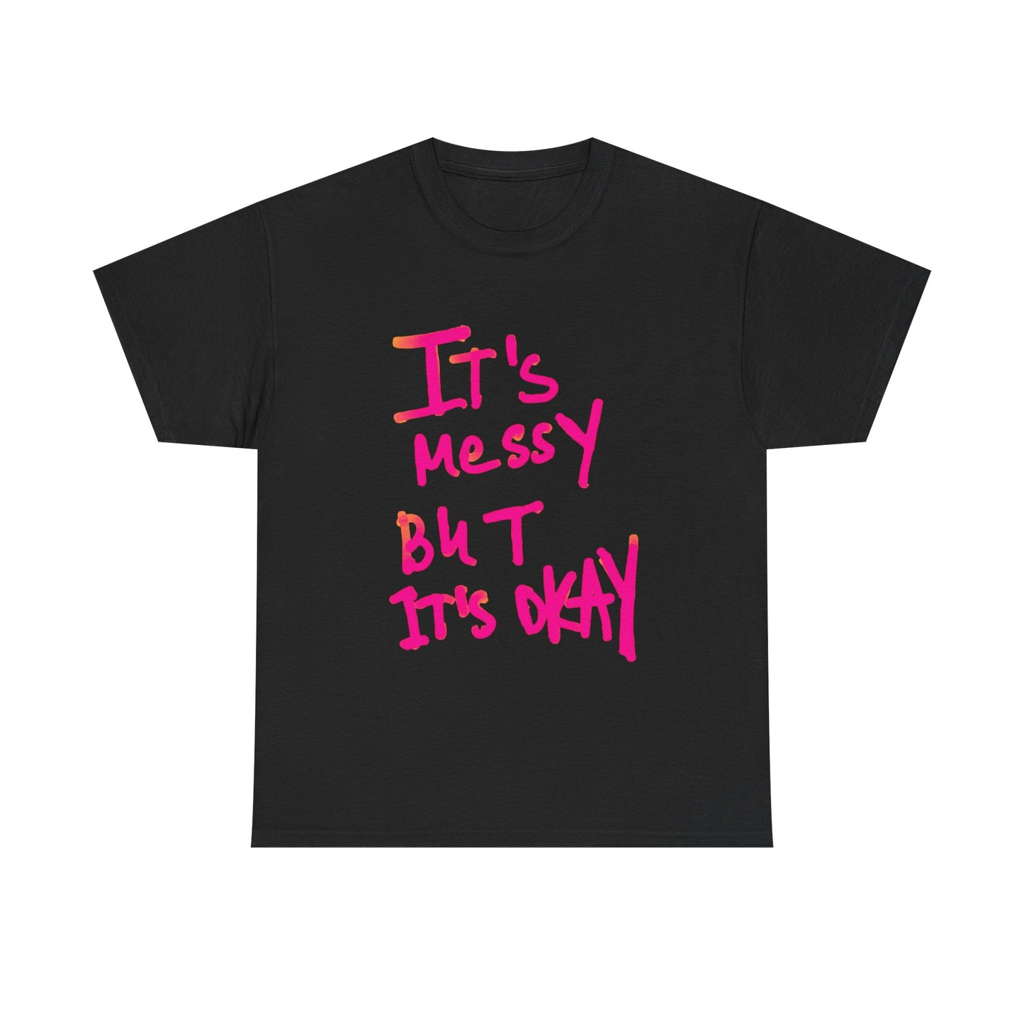 Its Messy But Its Ok Funny Graphic T Shirt Unisex Heavy Cotton Tee Gift