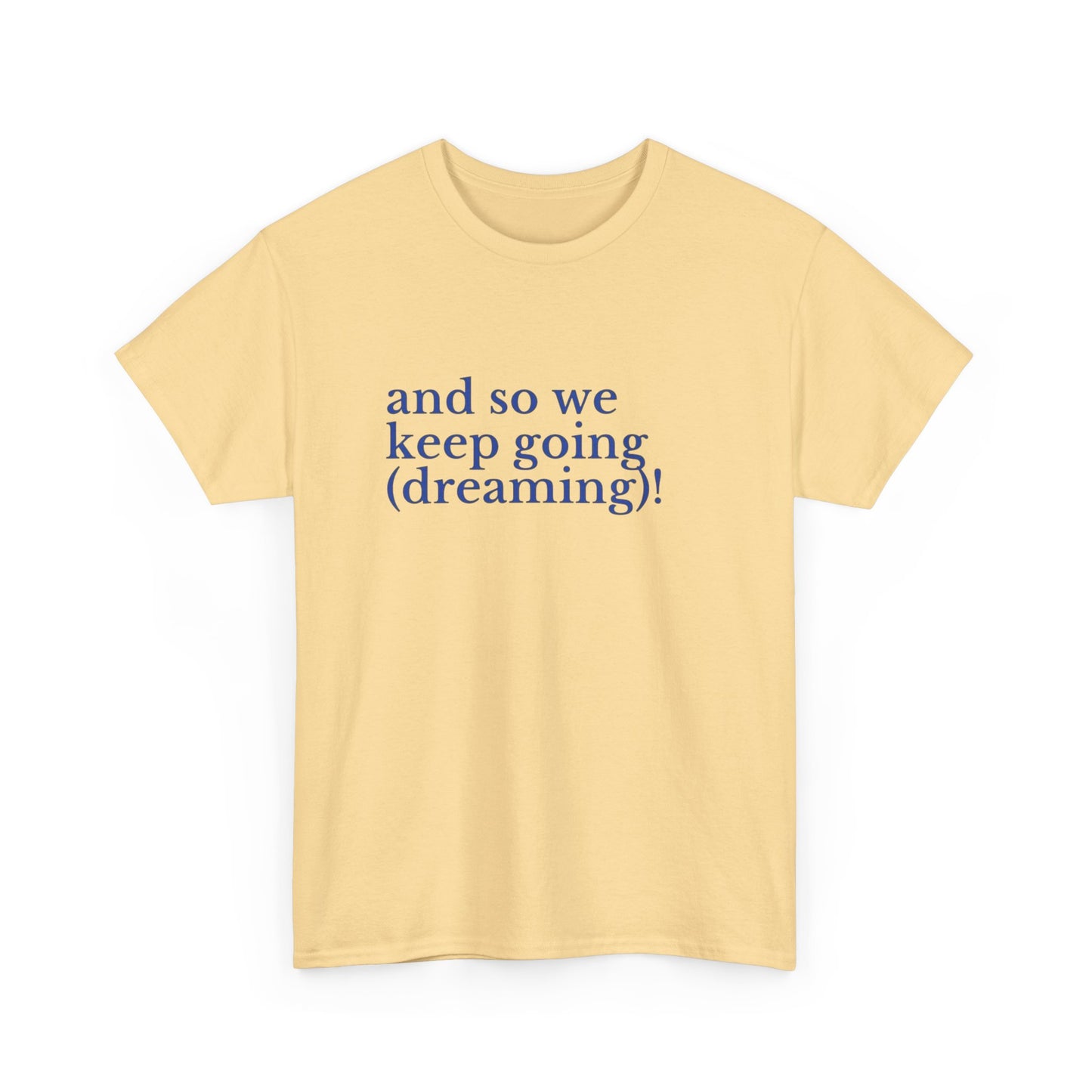 Keep Going Keep Dreaming Graphic T Shirt NEW ADULT Tee