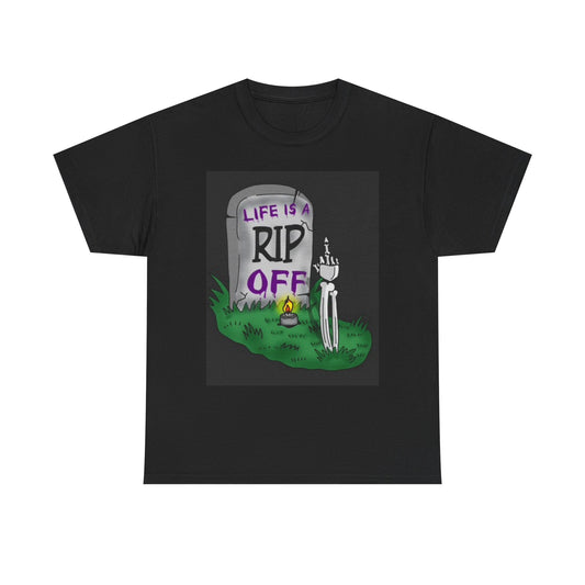 Life Is A Rip Off Funny Graphic T Shirt Unisex Heavy Cotton Tee