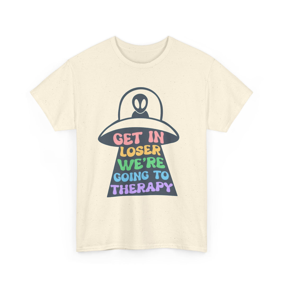 Get In Loser Were Going To Therapy Graphic T Shirt Men's Heavy Cotton Tee