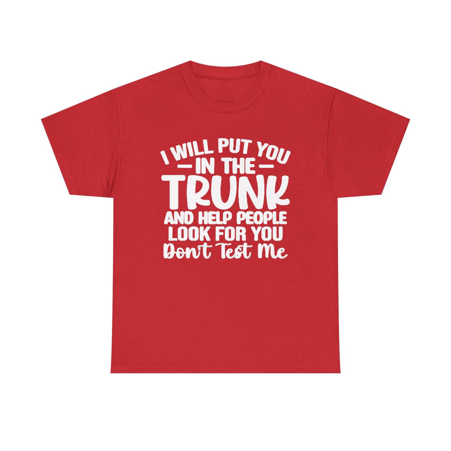 Ill Put You In The Trunk T Shirt Hilarious Graphic Jokes Unisex Heavy Cotton Tee