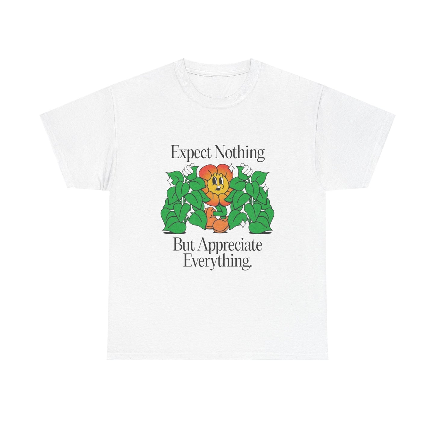 Expect Nothing Appreciate Everything Graphic T Shirt Unisex Heavy Cotton Tee