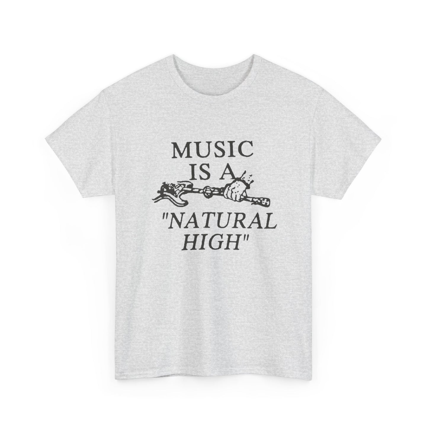 Music Is A Natural High Graphic T Shirt Unisex Heavy Cotton Tee