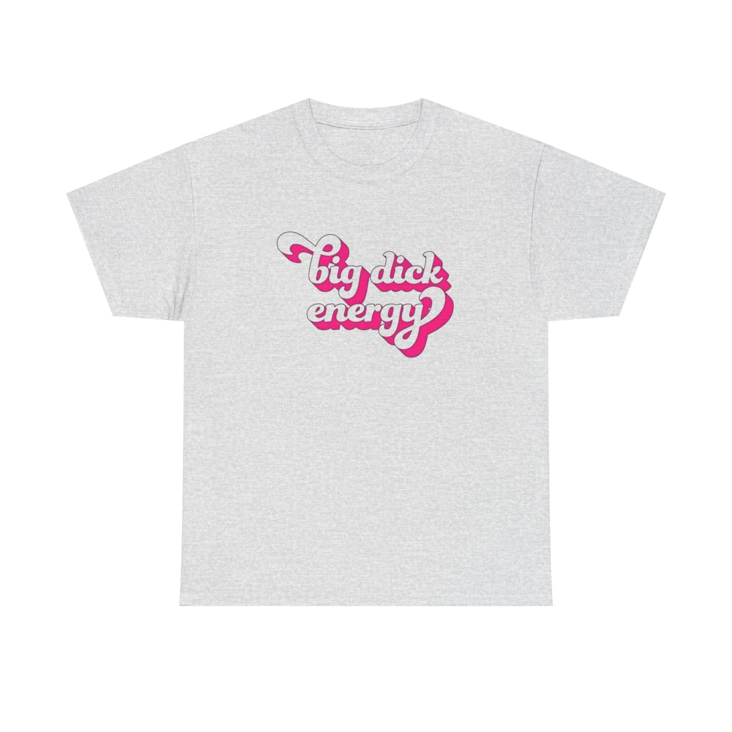 Big Dick Energy Funny Graphic T-Shirt Gift NEW Unisex Heavy Cotton Tee