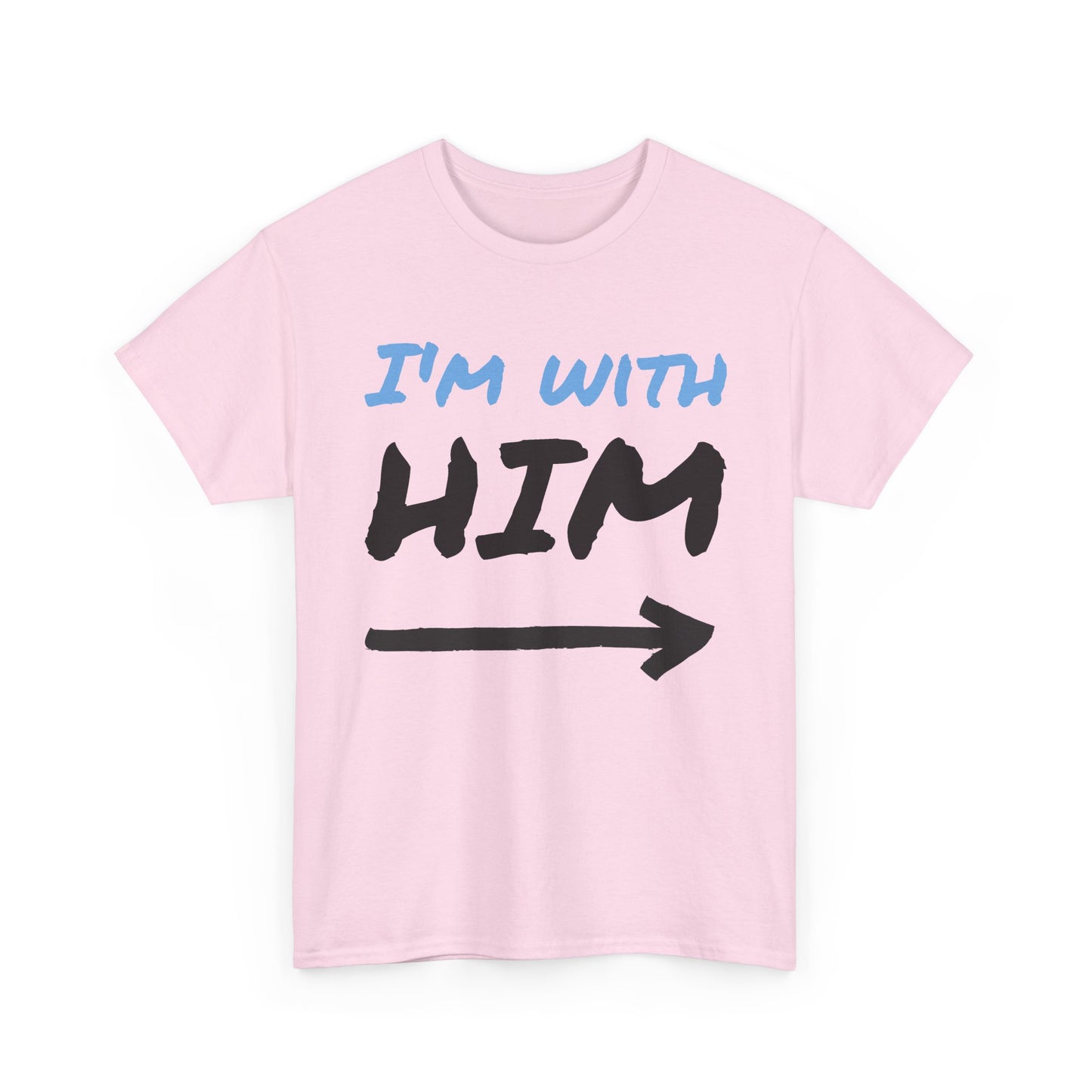 Husband Funny I'm With Him Graphic T Shirt Wife Jokes Unisex Heavy Cotton Tee