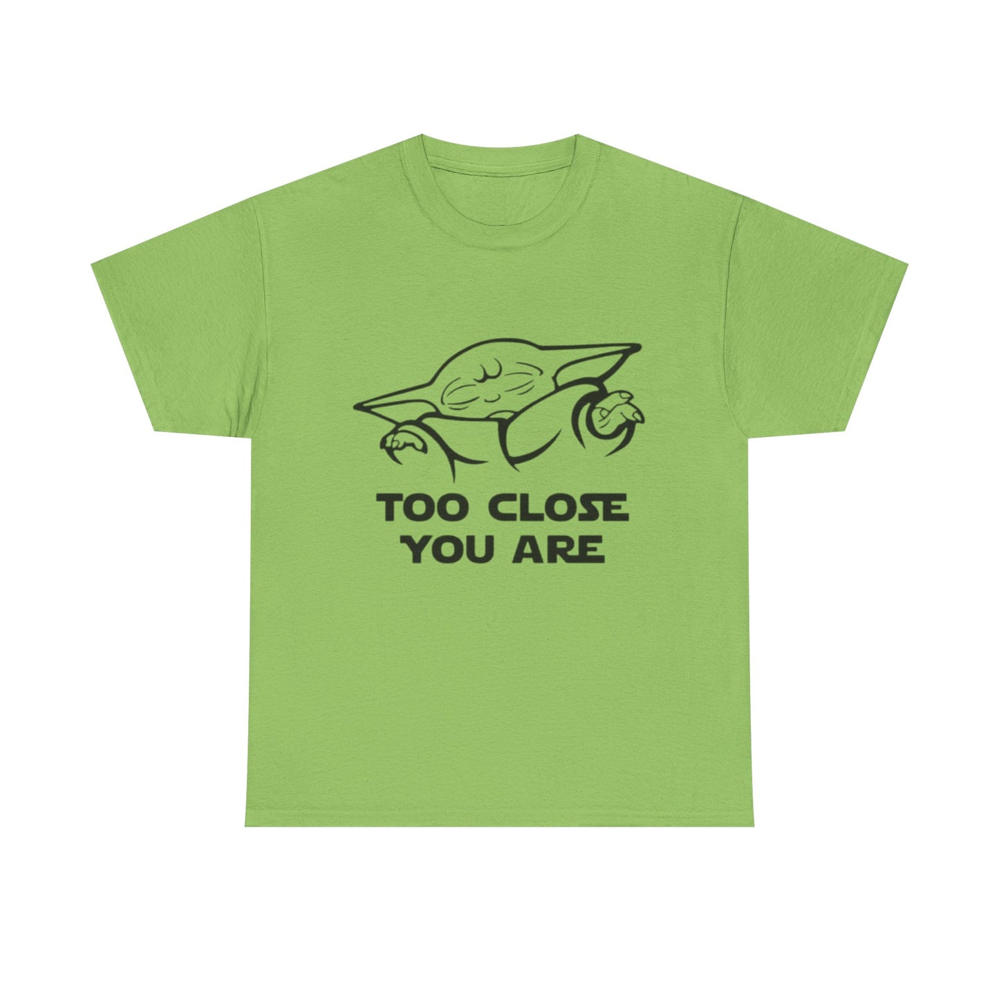 Too Close You Are Funny Yoda Graphic T Shirt Unisex Heavy Cotton Tee