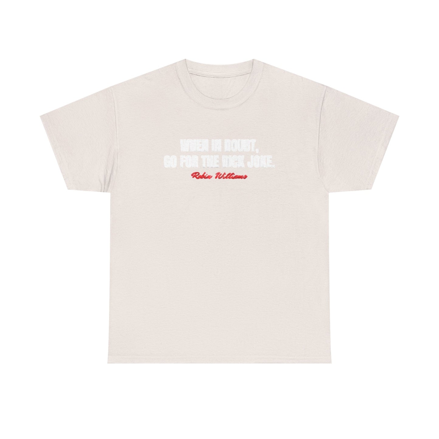 When In Doubt Go For The Dick Joke Shirt Robin Williams Comedy Unisex Heavy