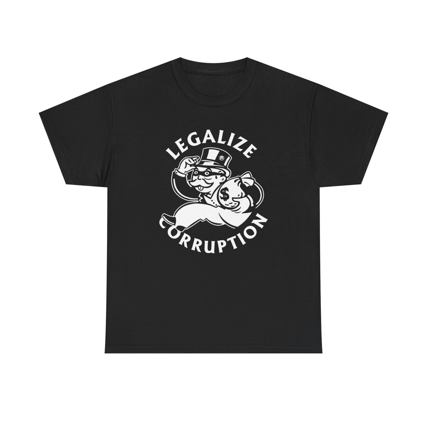 Legalize Corruption Graphic T Shirt Unisex Heavy Cotton Tee