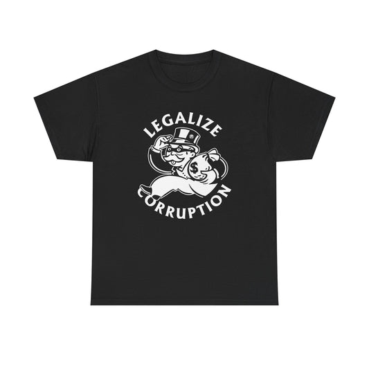 Legalize Corruption Graphic T Shirt Unisex Heavy Cotton Tee