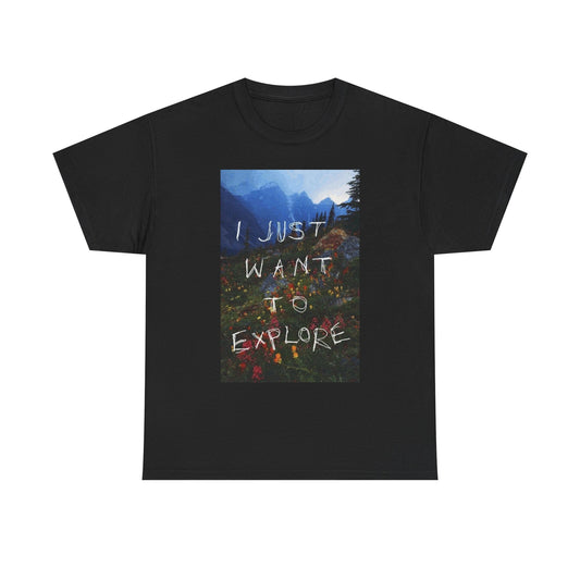 I Just Want To Explore Graphic T Shirt Unisex Heavy Cotton Tee