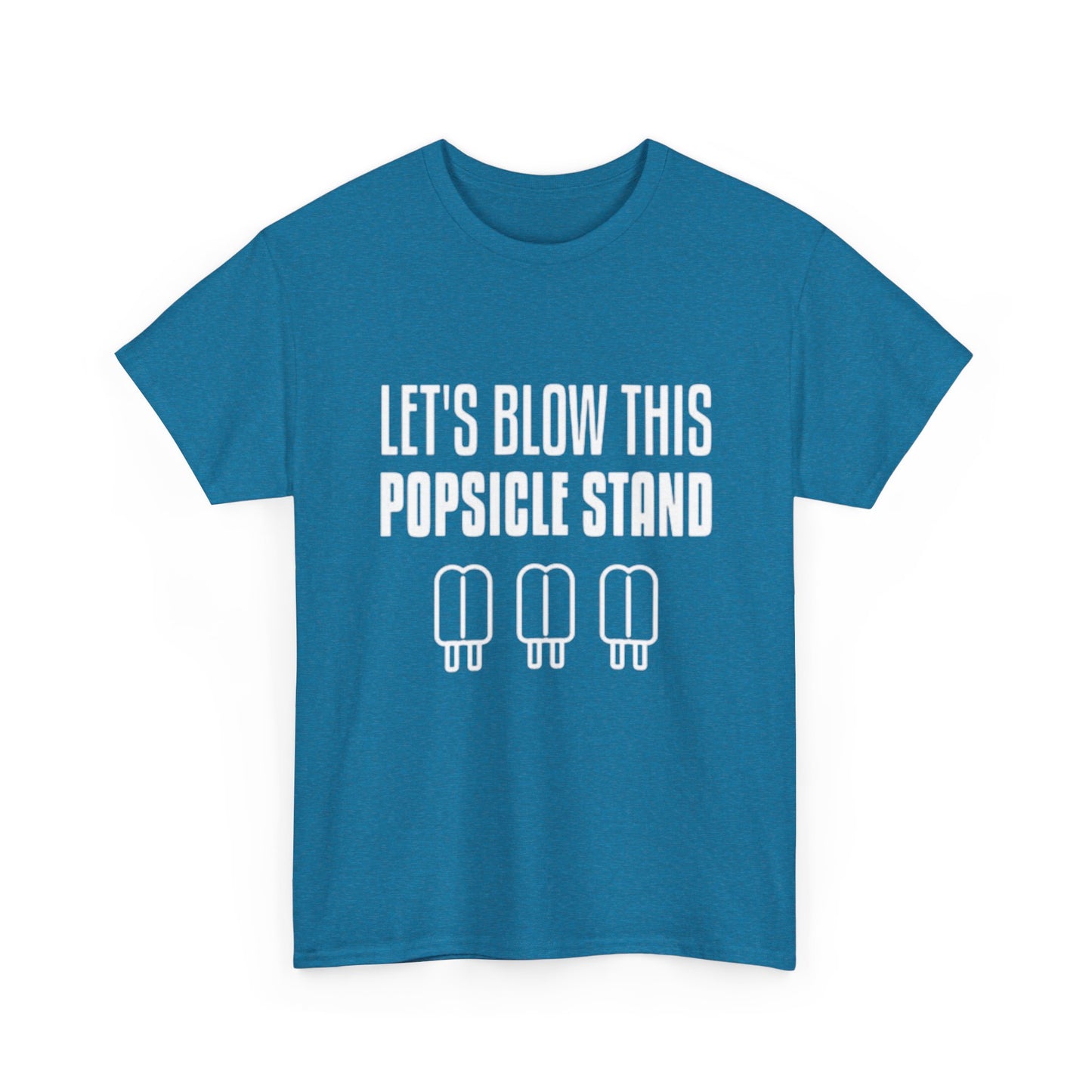 Lets Blow This Popsicle Stand Funny Graphic T Shirt ADULT NEW