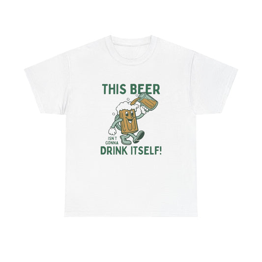 This Beer Isn't Gonna Drink Itself Funny Graphic T Shirt ADULT NEW