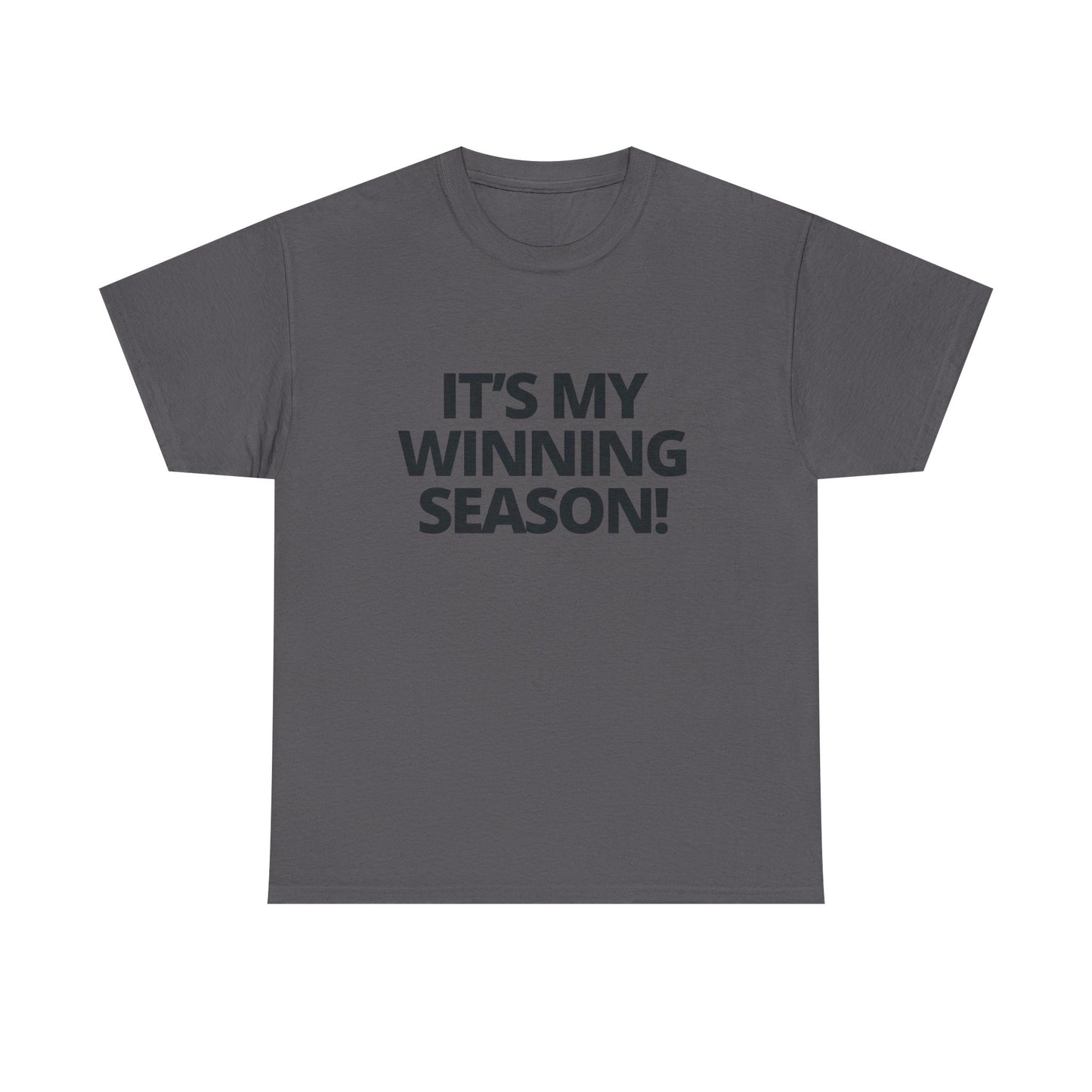 Its My Winning Season Graphic T Shirt NEW ADULT Heavy Cotton Tee