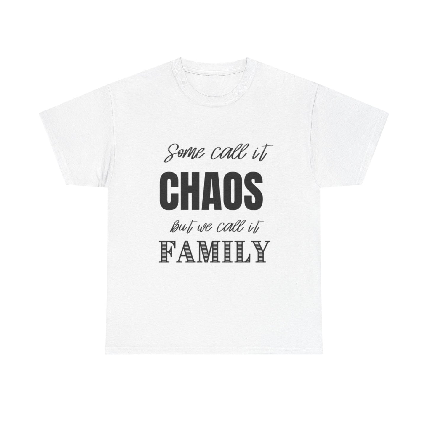 We Call It Family Chaos Shirt Funny Graphic Gift Unisex Heavy Cotton Tee