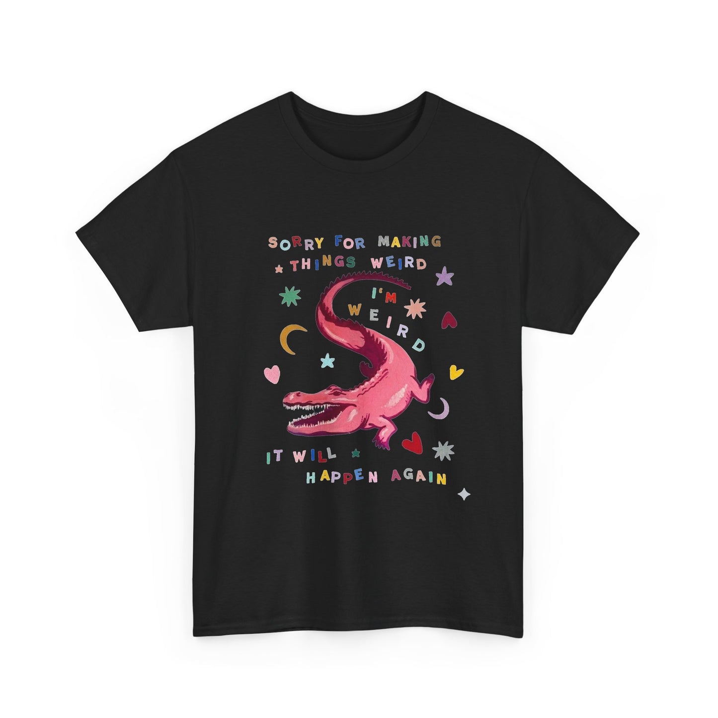 Sorry For Making Things Weird Graphic T Shirt Men's Heavy Cotton Tee