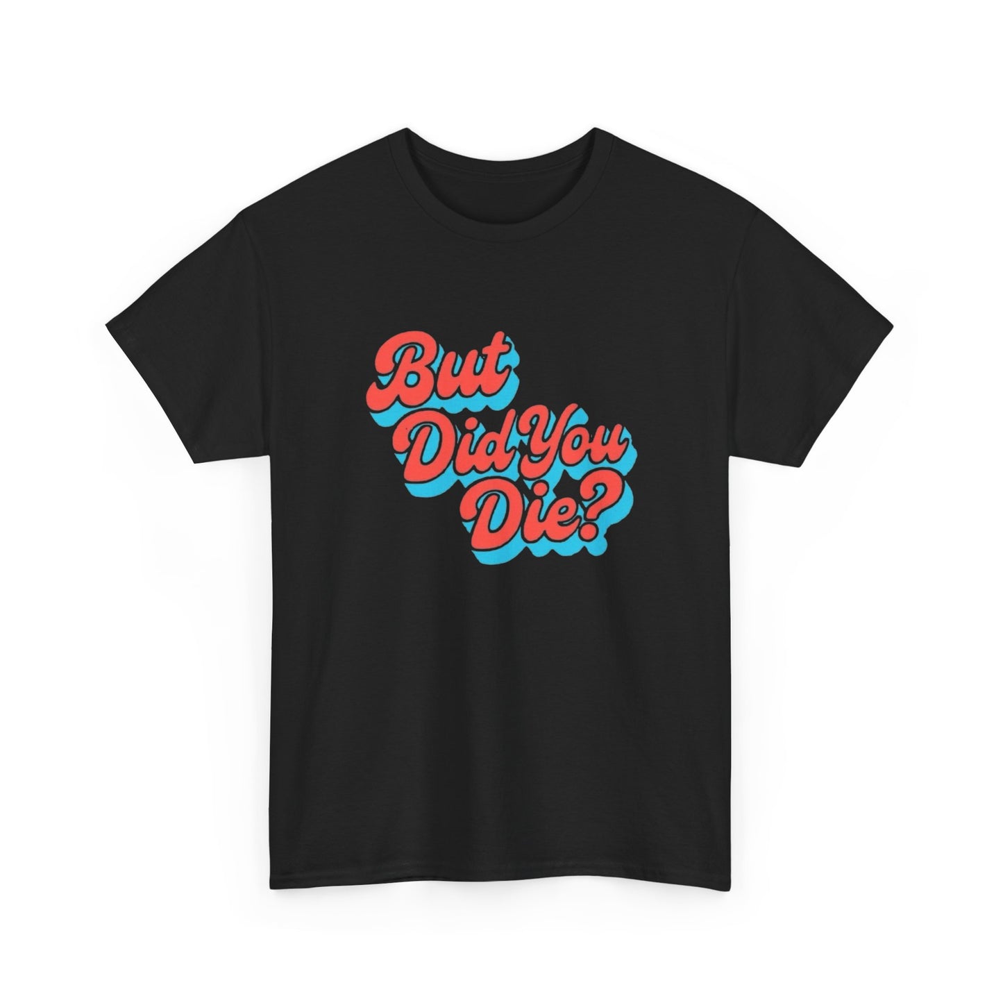 But Did You Die Funny Mr Chow Hangover Graphic T Shirt NEW GIFT Heavy Cotton Tee