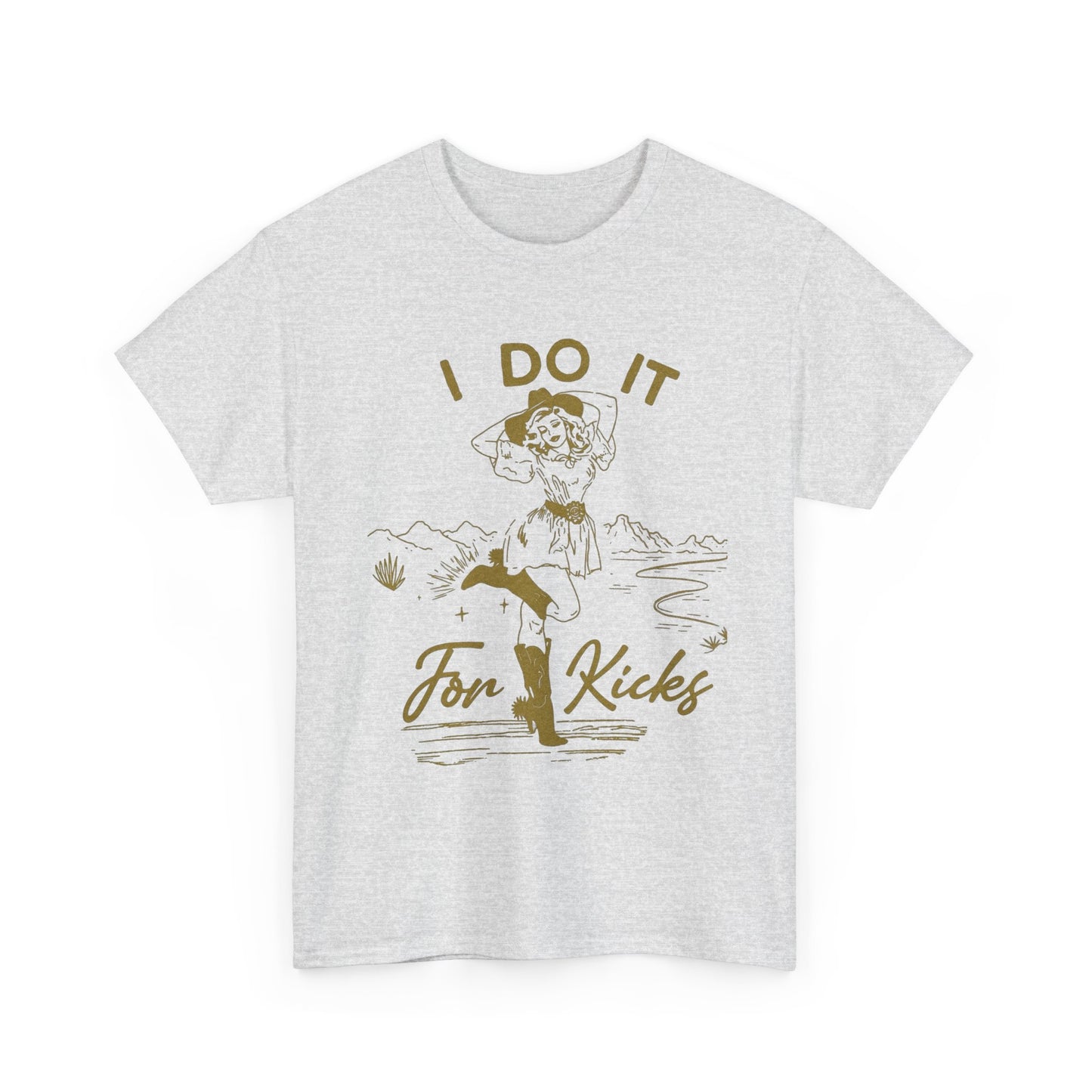 I Do It For Kicks Cowgirl Graphic T Shirt Unisex Heavy Cotton Tee