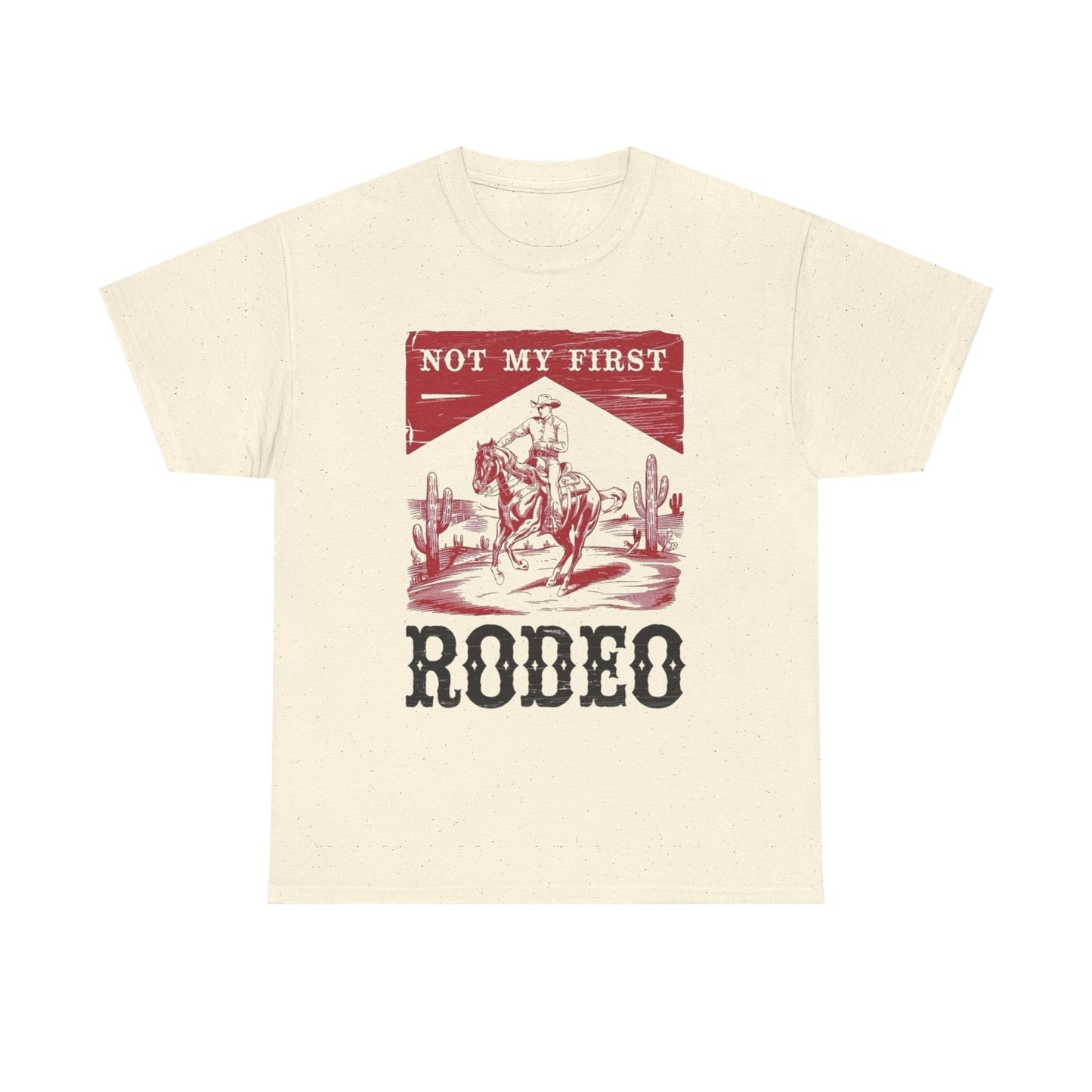 Not My First Rodeo Graphic T Shirt NEW ADULT Unisex Heavy Cotton Tee