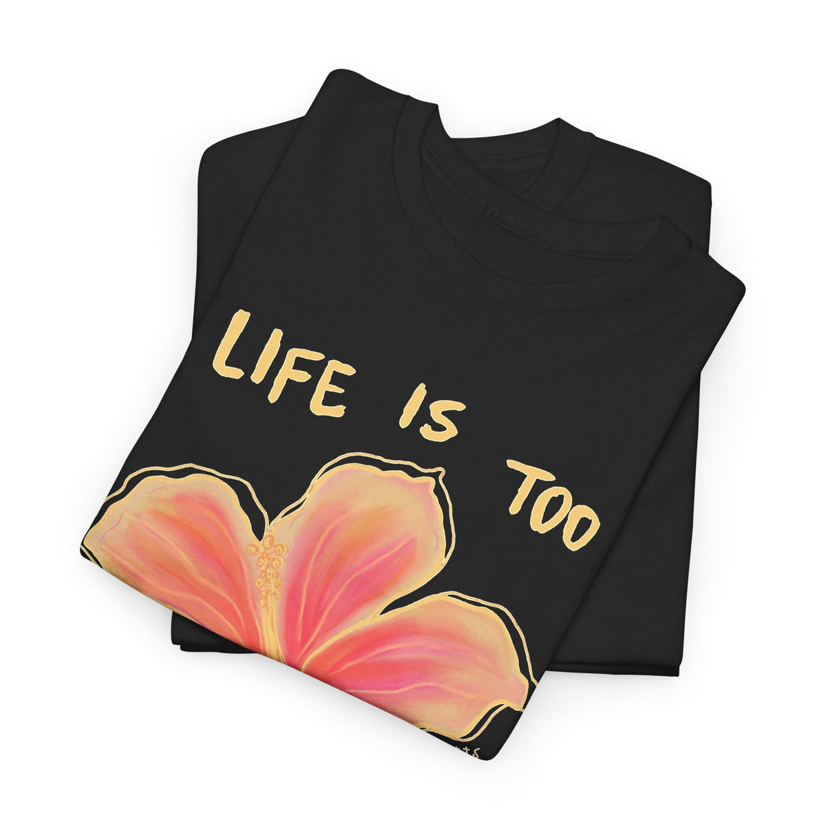 Life Is Too Short to Care Hibiscus Flower T-Shirt Men's Graphic Tee