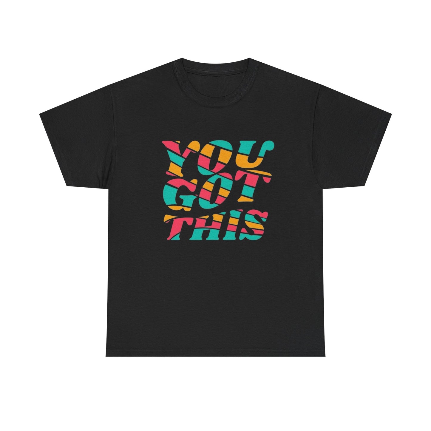 You Got This Graphic T Shirt NEW ADULT Unisex Heavy Cotton Tee