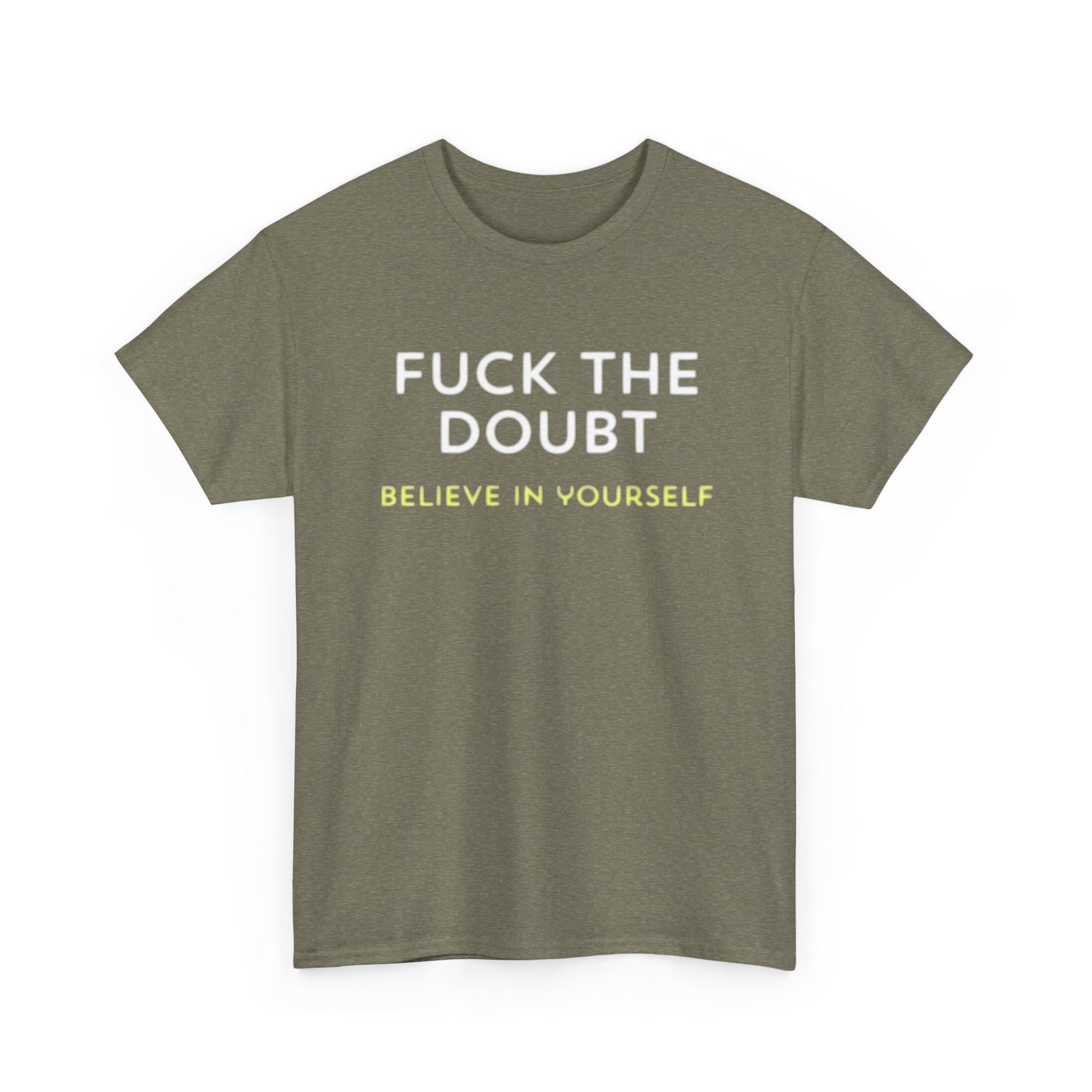 Forget The Doubt Graphic T Shirt Funny Motivation Unisex Heavy Cotton Tee