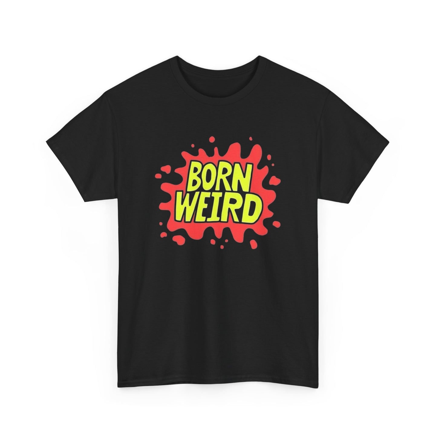 Born Weird Funny Graphic T-Shirt Unisex Heavy Cotton Tee