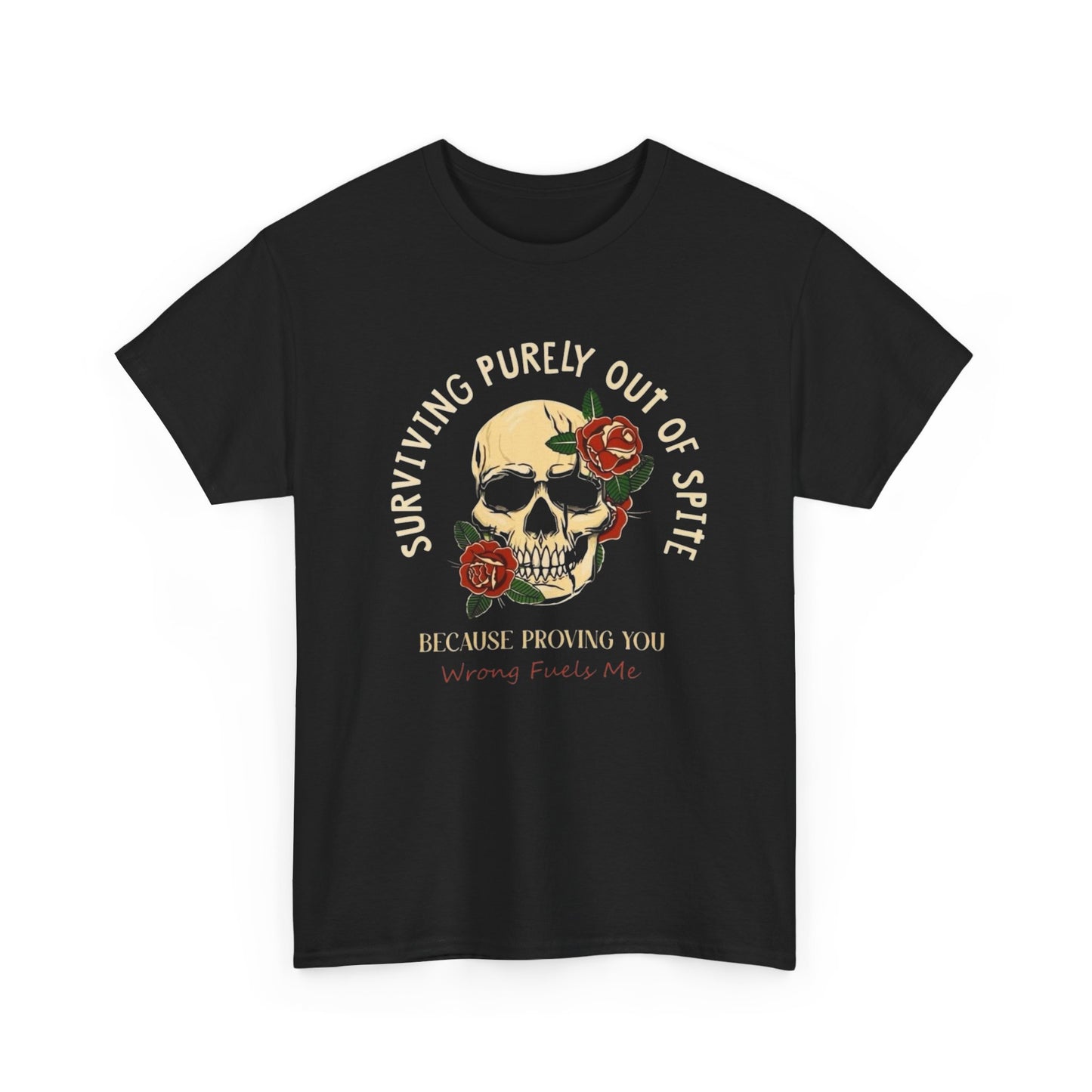 Surviving Out Of Spite Funny Roses Graphic T-Shirt Unisex Heavy Cotton Tee NEW