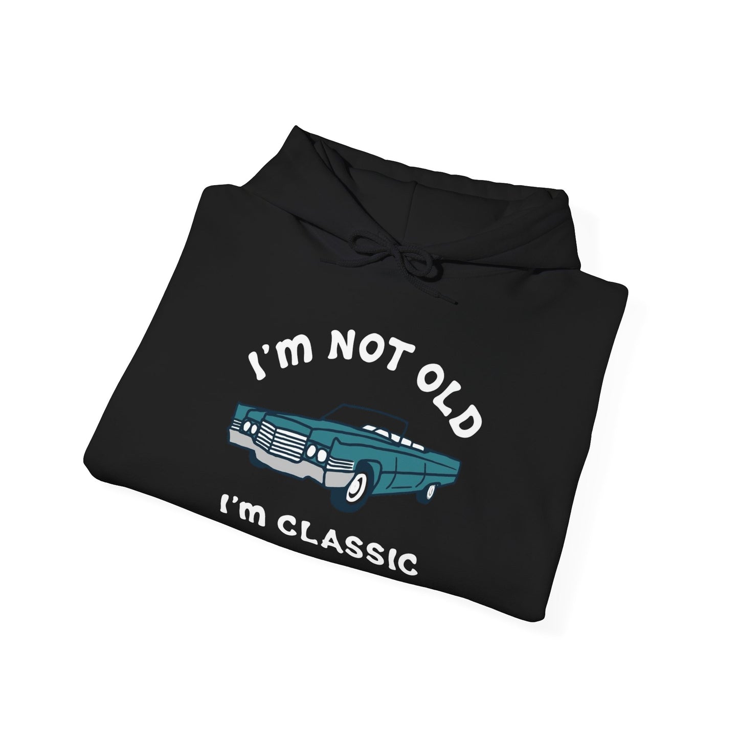 I'm Not Old I'm Classic Graphic Hoodie Unisex Heavy Blend™ Hooded Sweatshirt