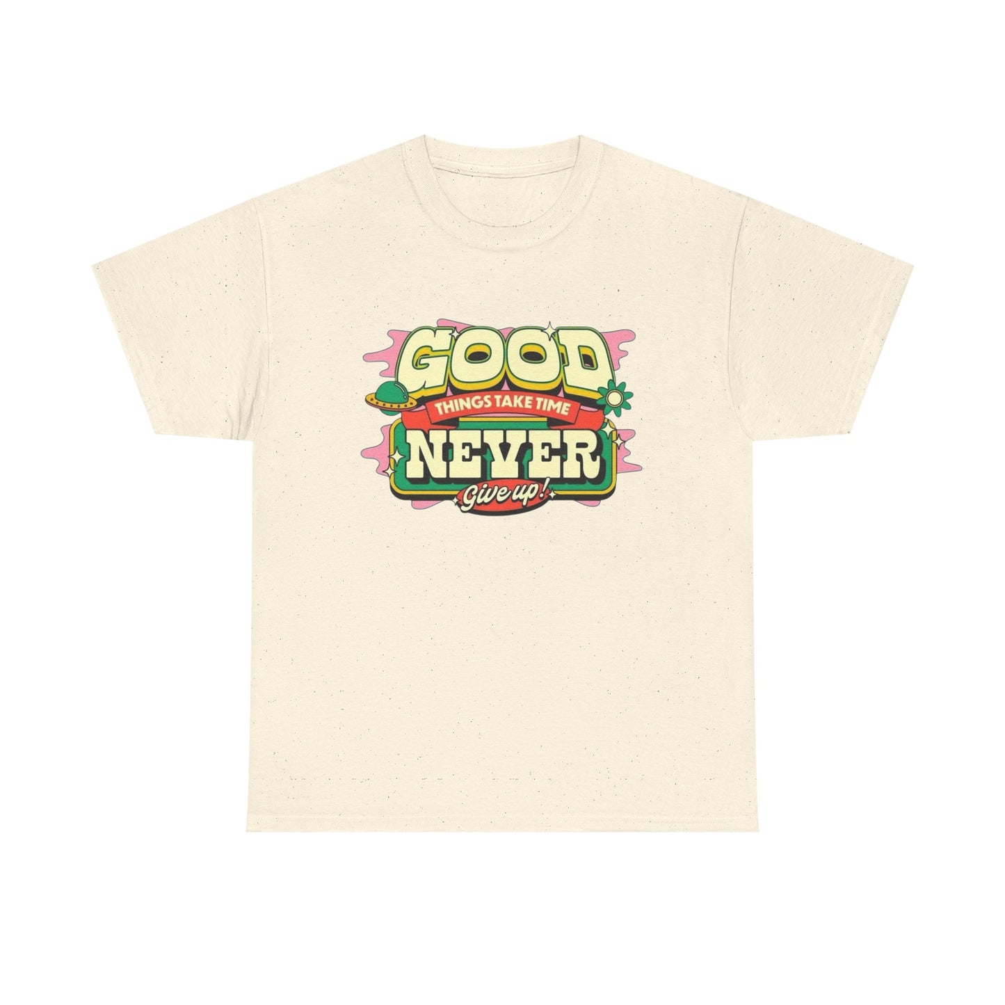 Good Things Take Time Graphic T-Shirt Unisex Heavy Cotton Tee Gift NEW
