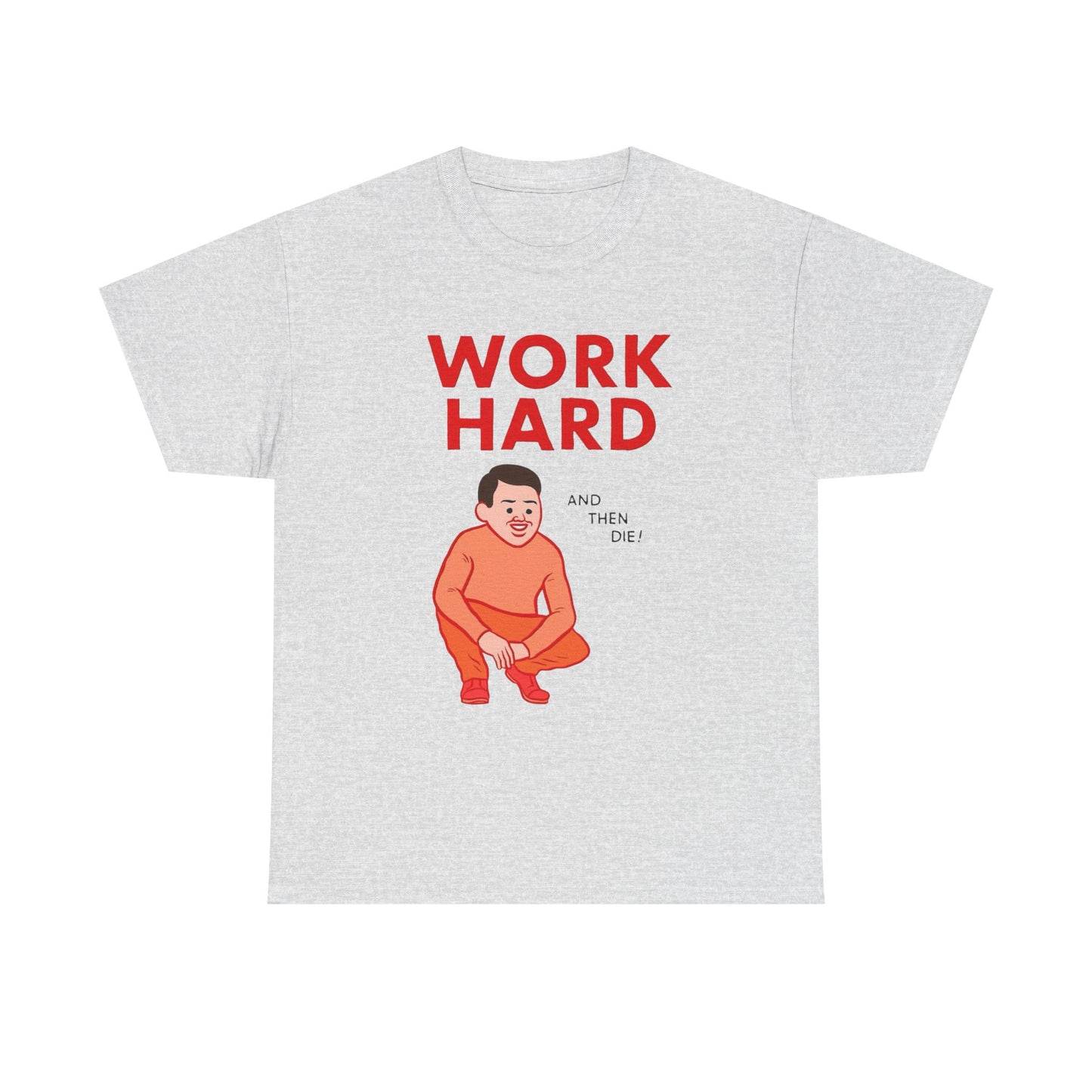 Work Hard And Then Die Funny Graphic T Shirt NEW ADULT TEE VINTAGE