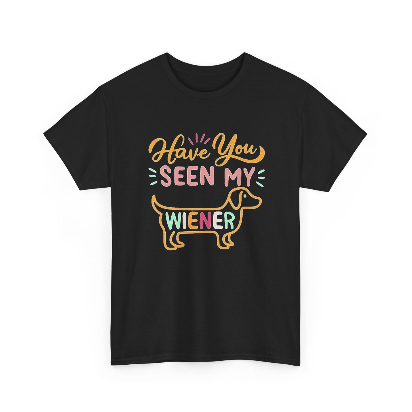 Have You Seen My Wiener Dog Funny Graphic T Shirt NEW ADULT