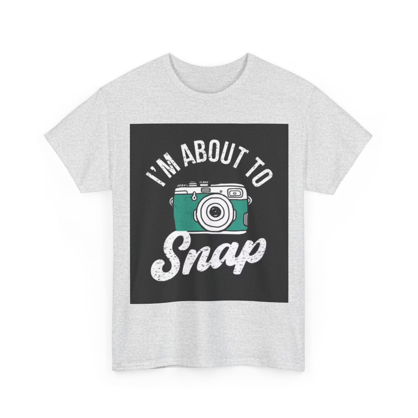 Im About To Snap Photographer Shirt Funny Camera Graphic Unisex Heavy Cotton Tee