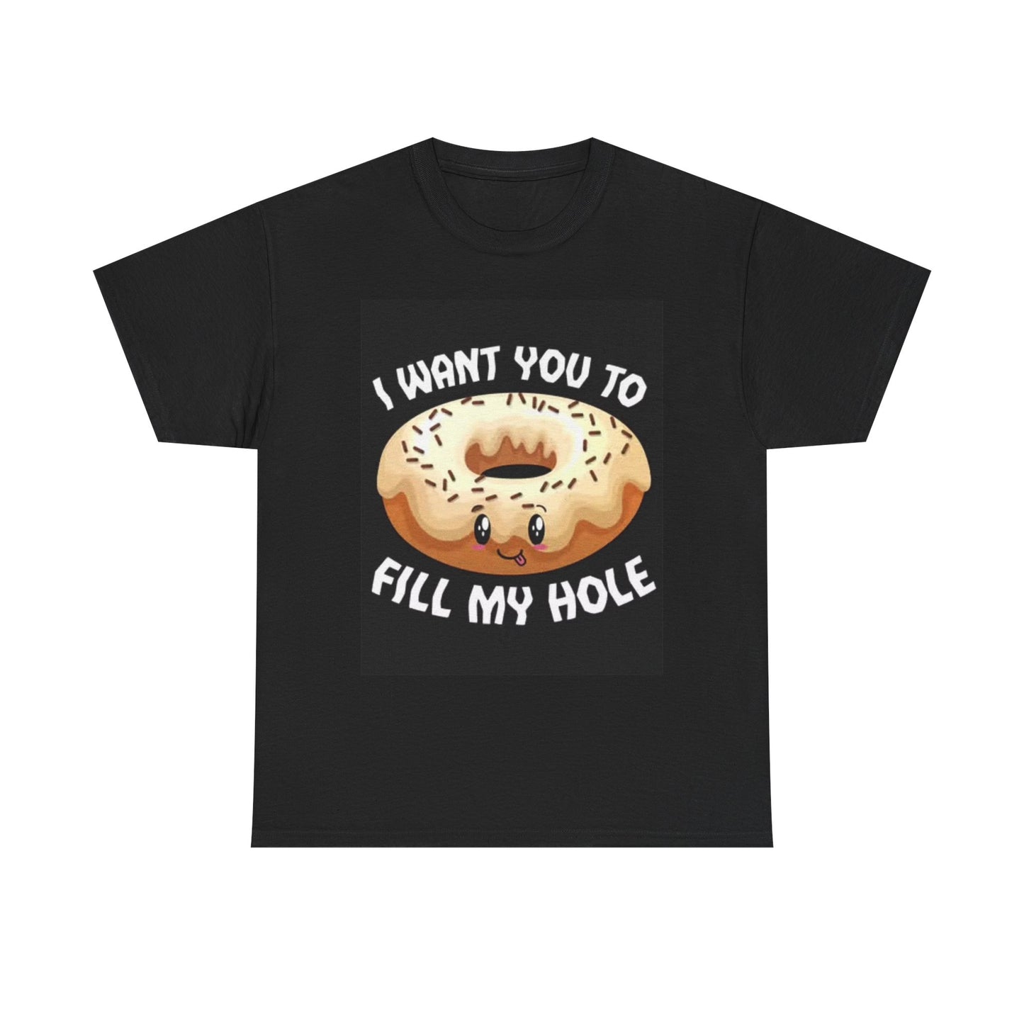 Fill My Hole Donut Graphic T Shirt BRAND NEW Apparel Unisex Heavy Cotton Tee