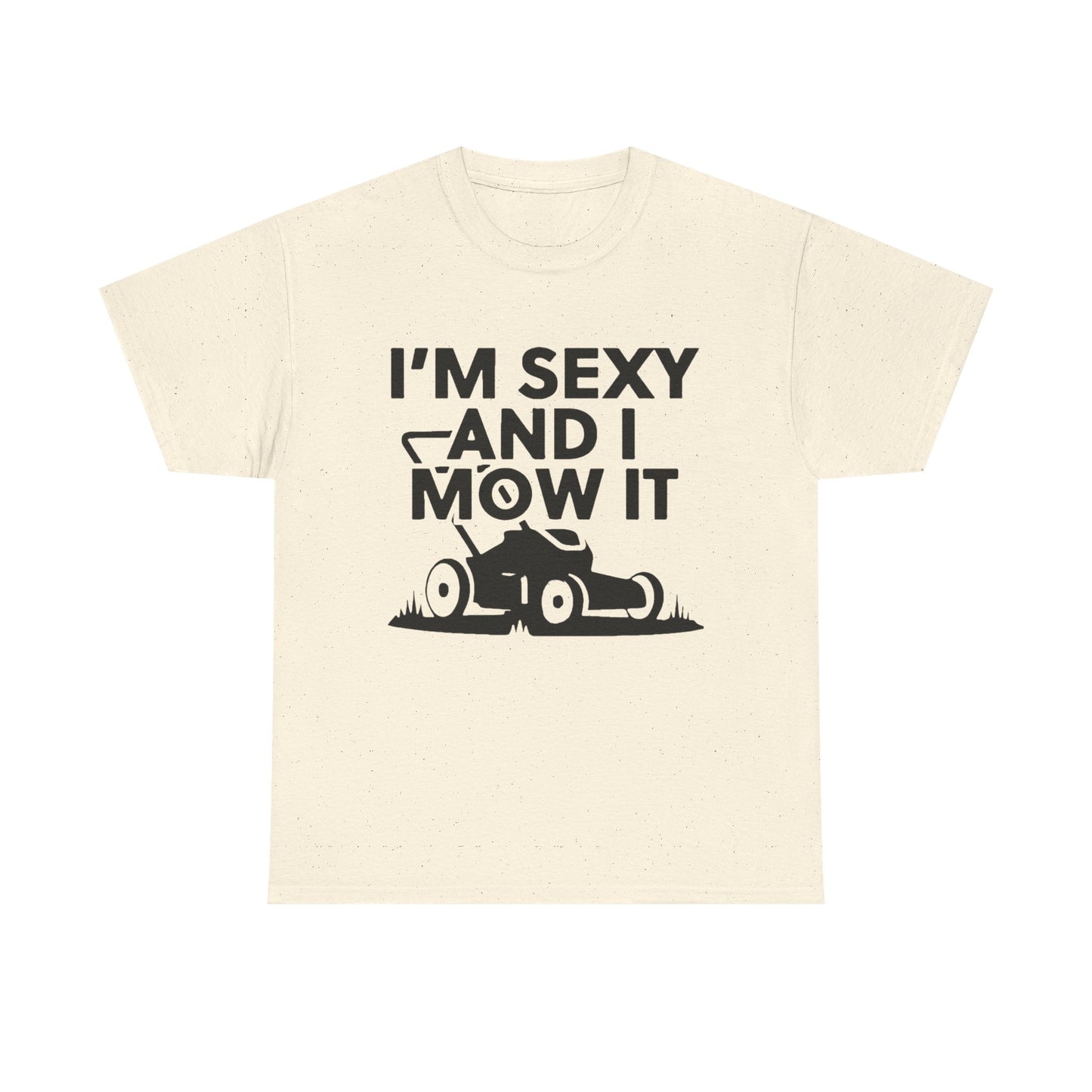 Sexy And I Mow It Funny Graphic T Shirt NEW ADULT Unisex Heavy Cotton Tee