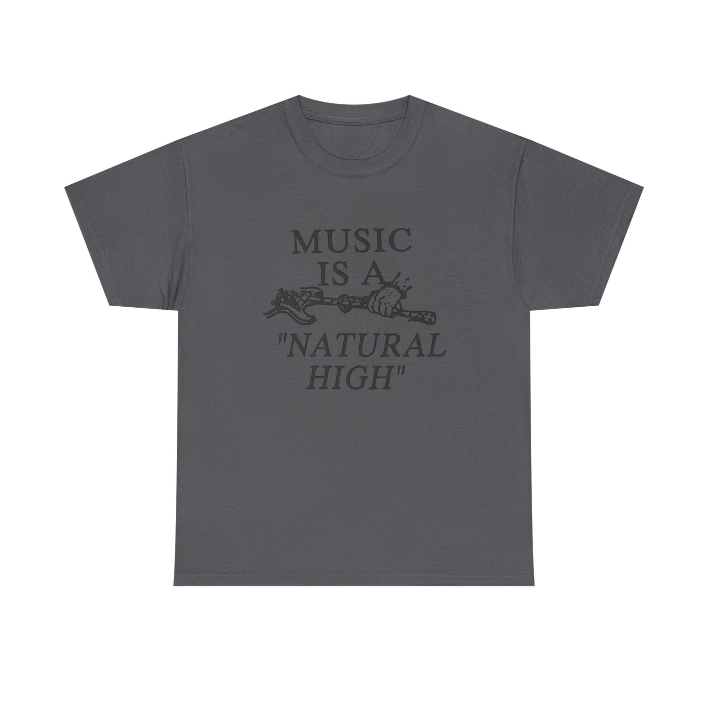 Music Is A Natural High Graphic T Shirt Unisex Heavy Cotton Tee