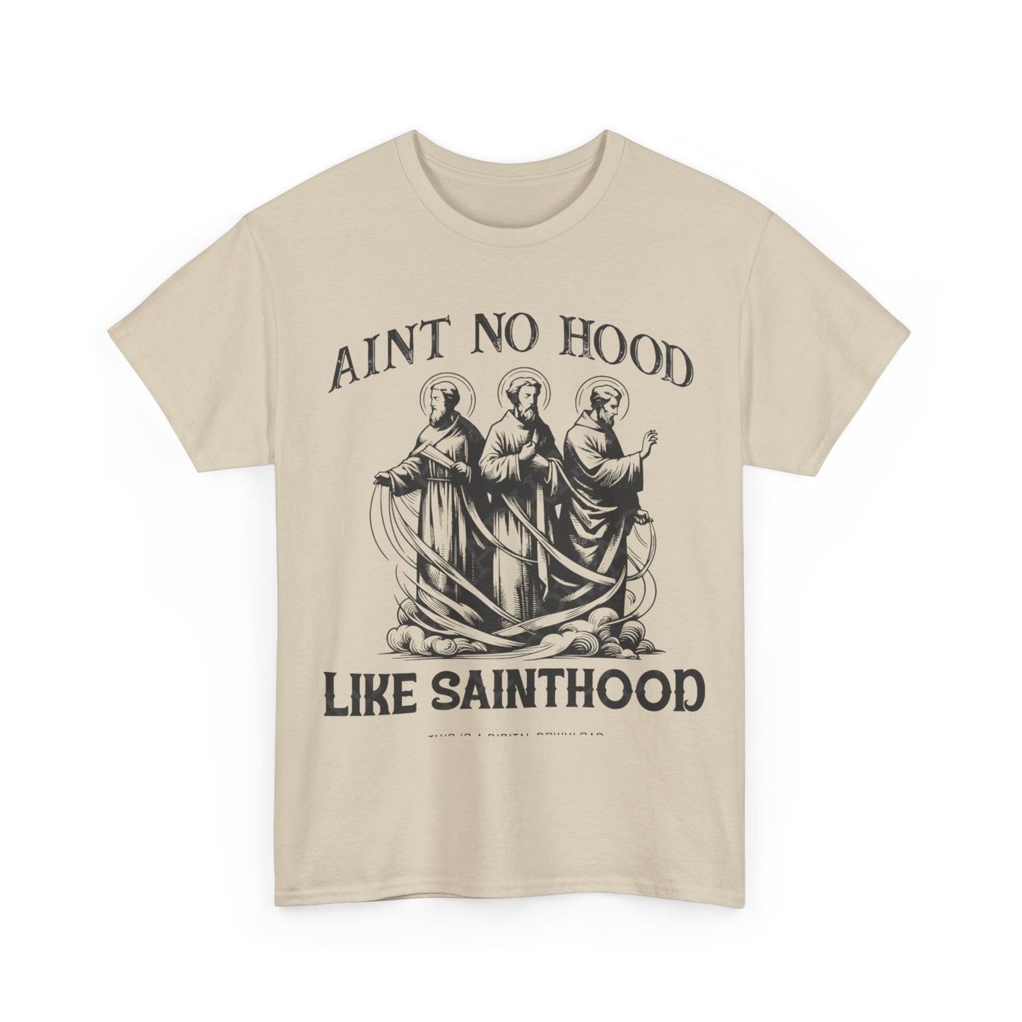 Ain't No Hood Like Sainthood Graphic T Shirt Unisex Heavy Cotton Tee GIFT